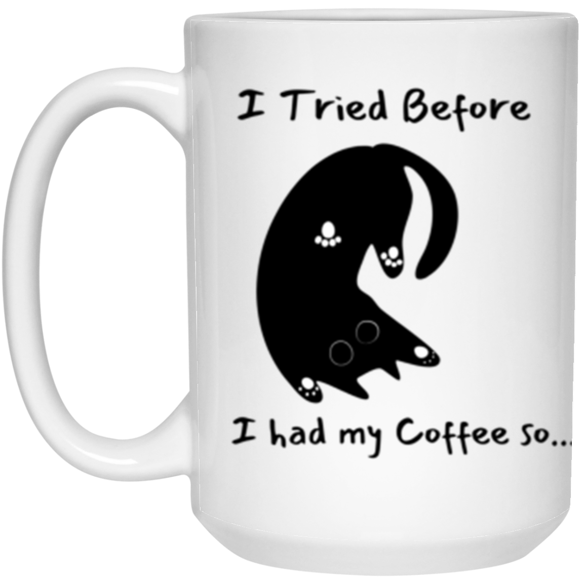I Tried Before Coffee Cat 15oz
