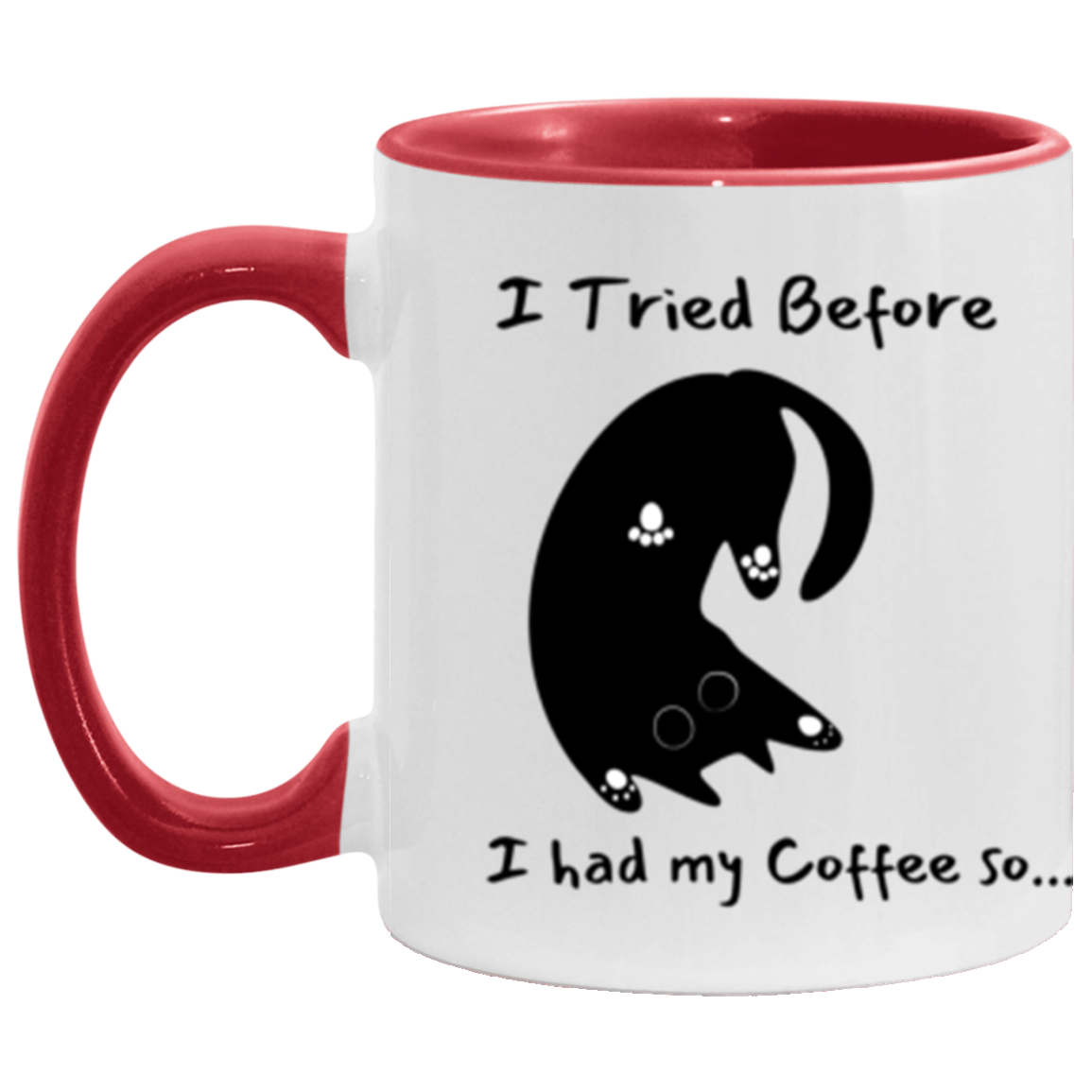 I Tried Before I had my Coffee so... 11oz Accent Mug