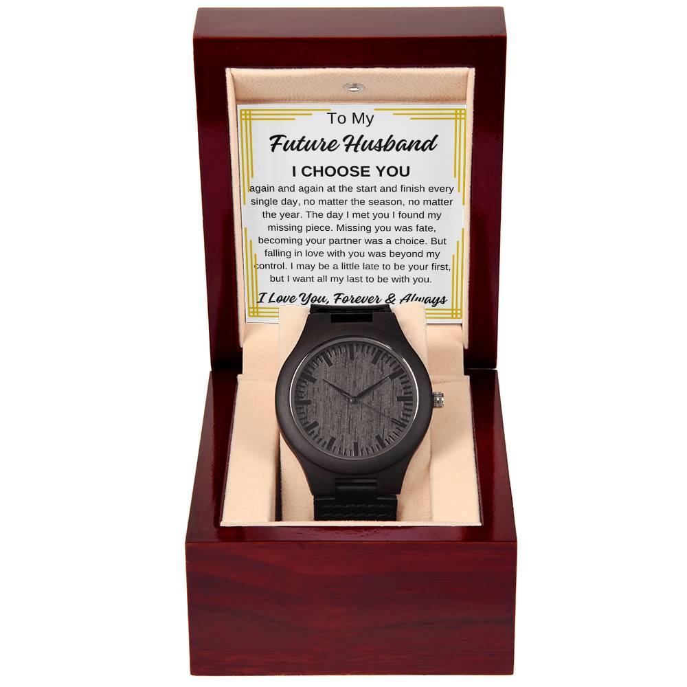 To My Future Husband Wooden Watch with Gold Like Edge Message Card, I Choose You Any Occasion Gifts