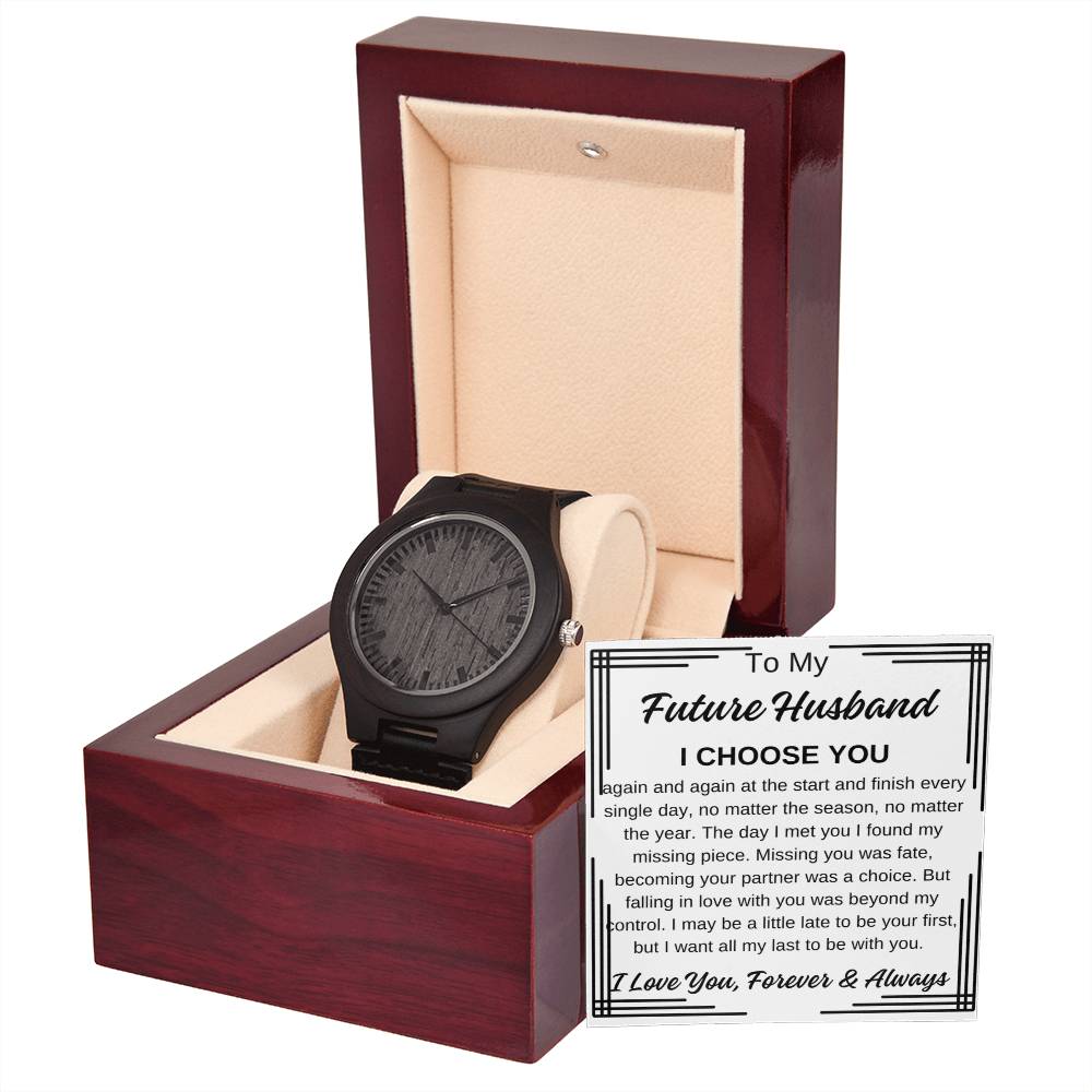 To My Future Husband Wooden Watch  with Black Edge Message Card, I Choose You Any Occasion Gifts