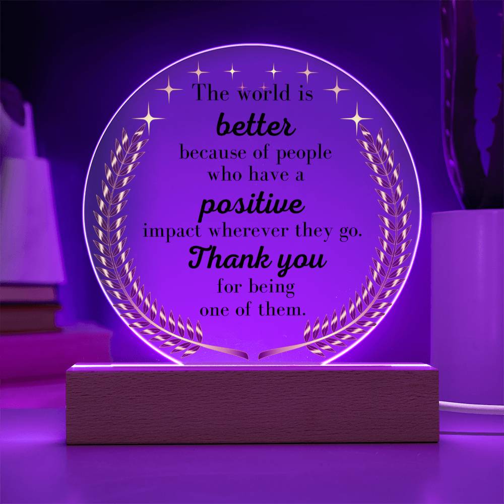 This World is Better Because of You Acrylic Plaque Any Occasion Gifts