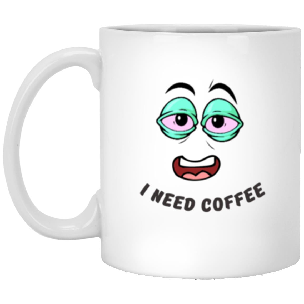 I Need Coffee Tired Eyes 11oz