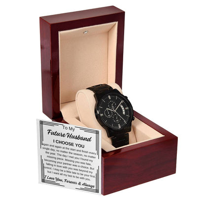 To My Future Husband Black Chronograph Watch with Black Edge Message Card, I Choose You Any Occasion Gifts