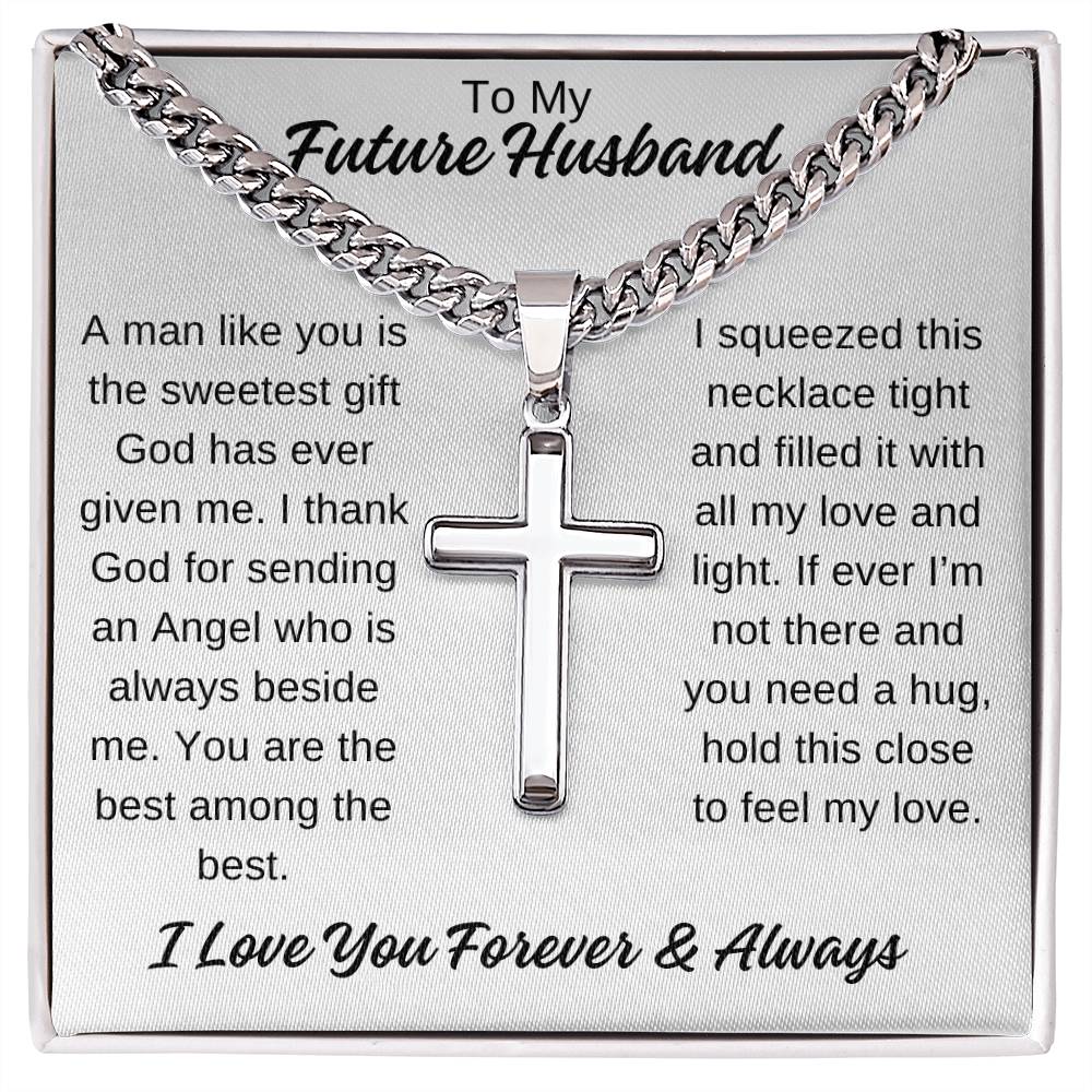 To My Future Husband Cuban Chain with Artisan Cross Necklace, Hold This Close To You Any Occasion Gifts