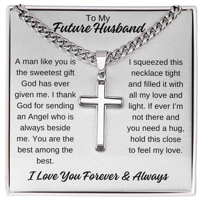 To My Future Husband Cuban Chain with Artisan Cross Necklace, Hold This Close To You Any Occasion Gifts